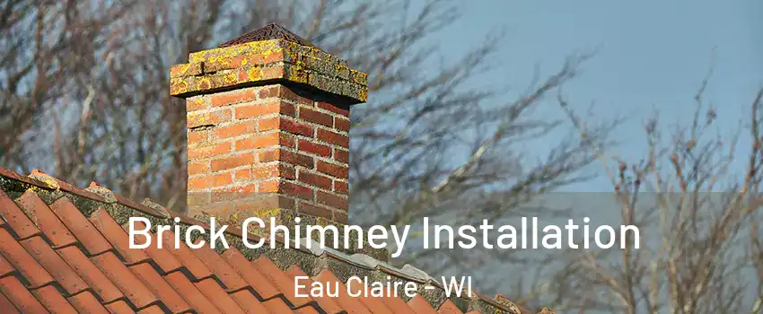  Brick Chimney Installation Eau Claire - WI