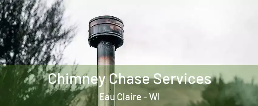  Chimney Chase Services Eau Claire - WI