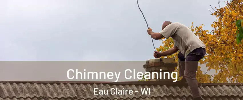  Chimney Cleaning Eau Claire - WI