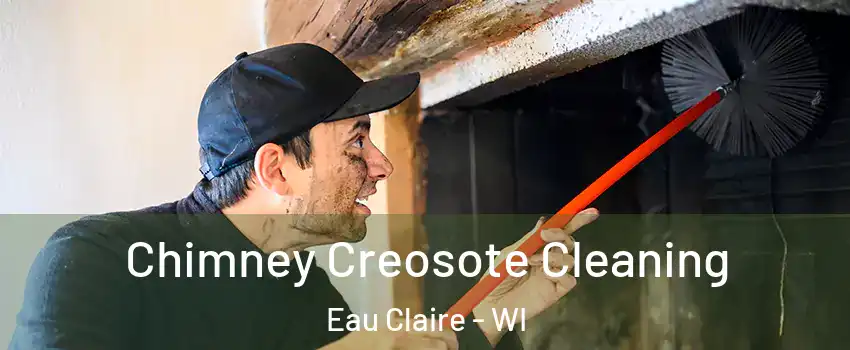  Chimney Creosote Cleaning Eau Claire - WI