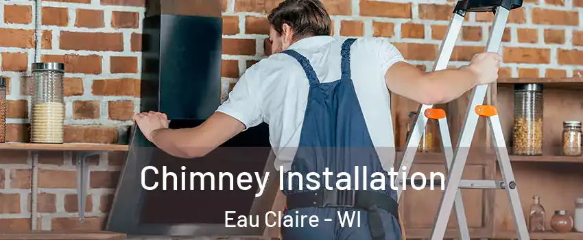  Chimney Installation Eau Claire - WI