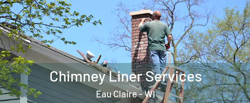  Chimney Liner Services Eau Claire - WI