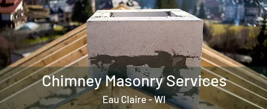  Chimney Masonry Services Eau Claire - WI