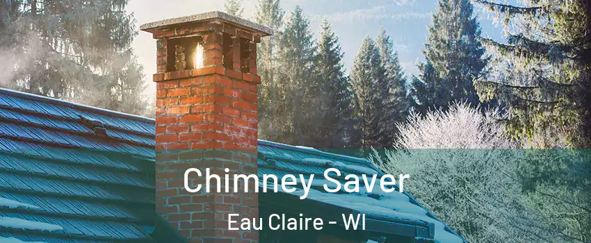  Chimney Saver Eau Claire - WI