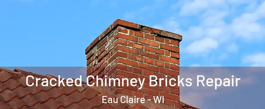  Cracked Chimney Bricks Repair Eau Claire - WI