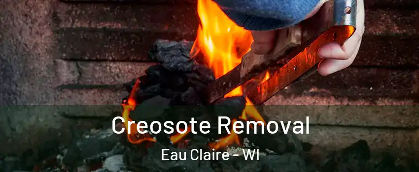  Creosote Removal Eau Claire - WI