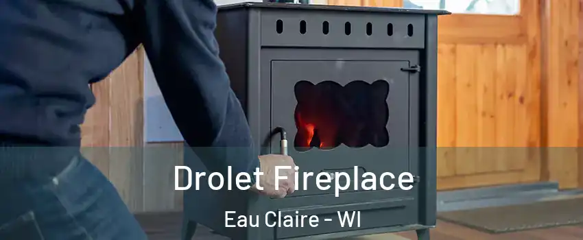 Drolet Fireplace Eau Claire - WI