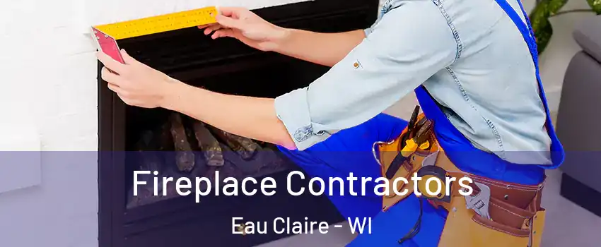  Fireplace Contractors Eau Claire - WI