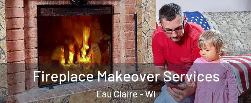  Fireplace Makeover Services Eau Claire - WI