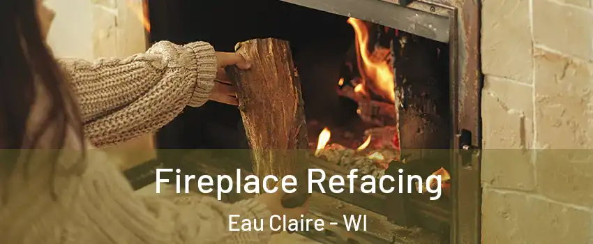  Fireplace Refacing Eau Claire - WI