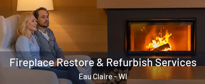  Fireplace Restore & Refurbish Services Eau Claire - WI