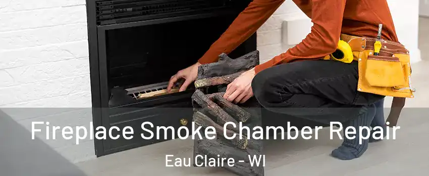  Fireplace Smoke Chamber Repair Eau Claire - WI
