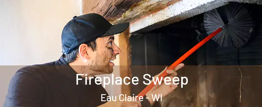  Fireplace Sweep Eau Claire - WI