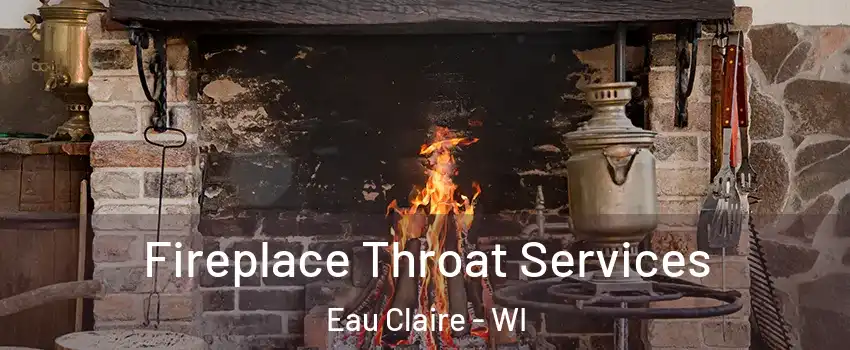  Fireplace Throat Services Eau Claire - WI