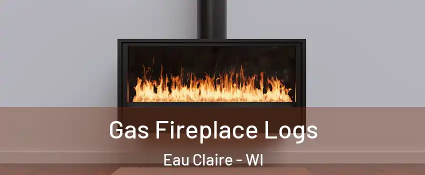  Gas Fireplace Logs Eau Claire - WI