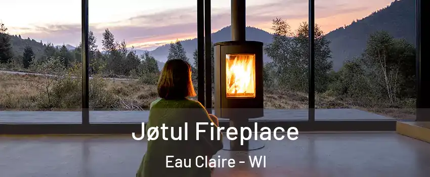  Jøtul Fireplace Eau Claire - WI