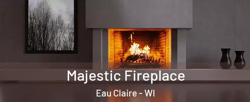  Majestic Fireplace Eau Claire - WI
