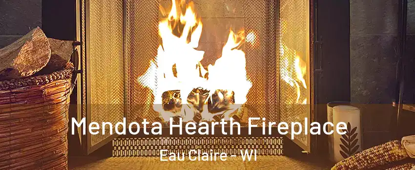  Mendota Hearth Fireplace Eau Claire - WI