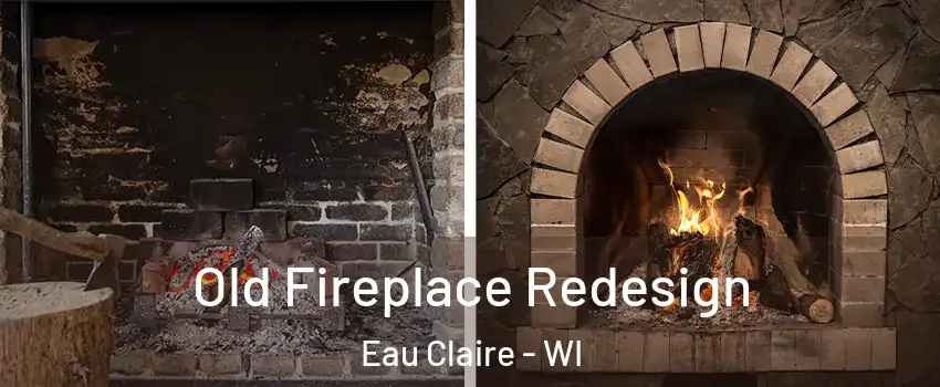  Old Fireplace Redesign Eau Claire - WI