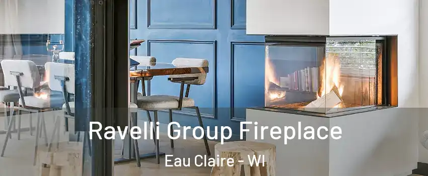  Ravelli Group Fireplace Eau Claire - WI