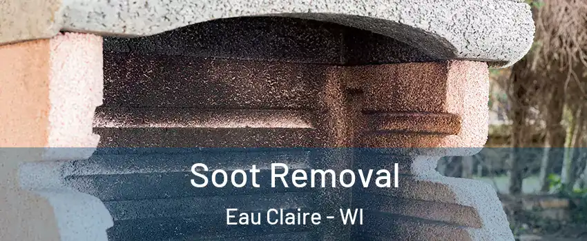  Soot Removal Eau Claire - WI