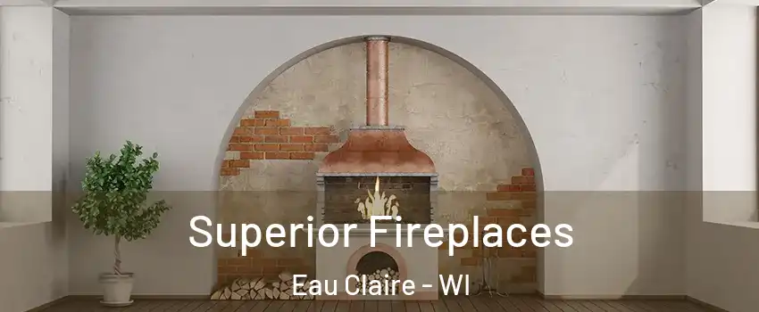  Superior Fireplaces Eau Claire - WI