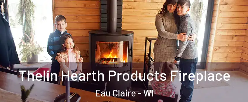  Thelin Hearth Products Fireplace Eau Claire - WI